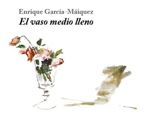 4.577. ‘El vaso medio lleno’ de E. García-Máiquez